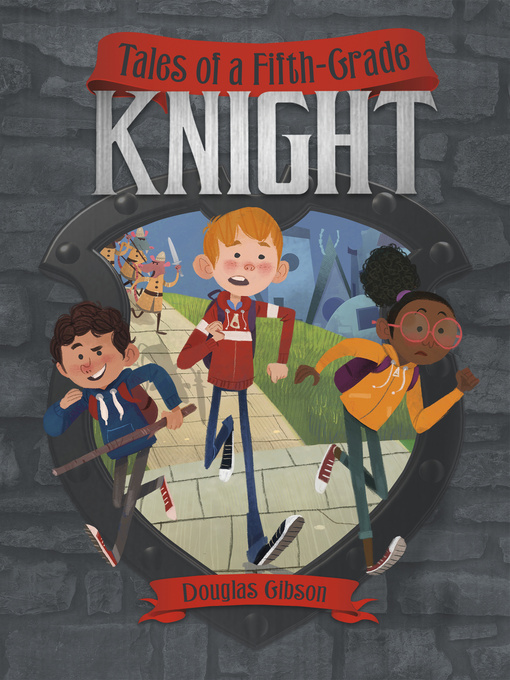 Title details for Tales of a Fifth-Grade Knight by Douglas Gibson - Available
